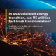 In an Accelerated Energy Transition, Can U.S. Utilities fast-track transformation?