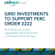 Grid Investments to Support FERC Order 2222