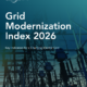 Grid Modernization Index 2026: Key Indicators for a Changing Grid