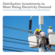Distribution Investments to Meet Rising Electricity Demand